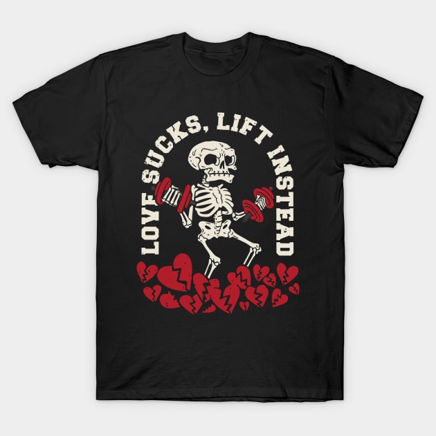 Love sucks, Lift Instead Anti valentine Gym T-Shirt by XYDstore